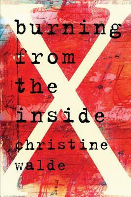 Burning from the Inside by Christine Walde