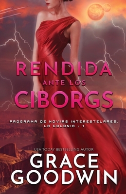 Rendida ante los Ciborgs: (Letra grande) by Grace Goodwin