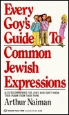 Every Goy's Guide to Common Jewish Expressions by Arthur Naiman