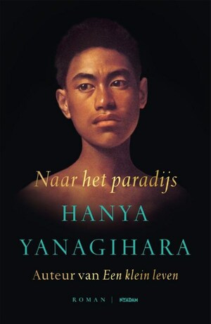 Naar het paradijs by Hanya Yanagihara