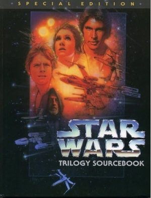 Star Wars Trilogy Sourcebook Special Edition (Star Wars RPG) by Eric S. Trautmann, Steve Miller, Jonatha Caspian, Drew Campbell, Michael Stern, Grant Boucher, Paul Sudlow