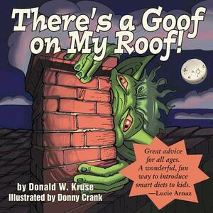 There's a Goof on My Roof! by Donald W. Kruse