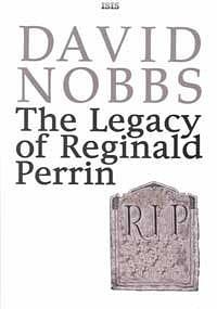 The Legacy of Reginald Perrin by David Nobbs