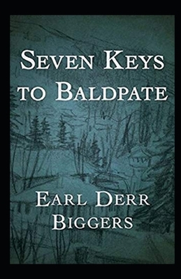 Seven Keys to Baldpate Illustrated by Earl Derr Biggers