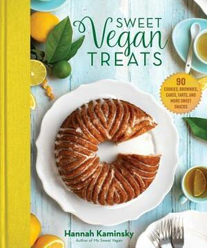 Sweet Vegan Treats: 90 Recipes for Cookies, Brownies, Cakes, and Tarts by Hannah Kaminsky