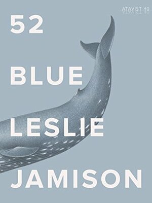 52 Blue by Leslie Jamison