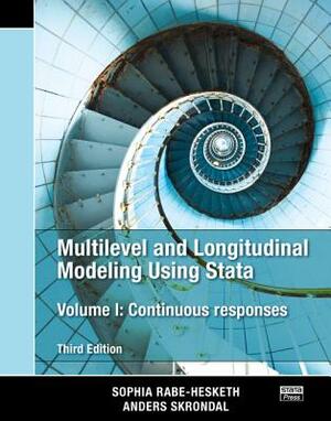 Multilevel and Longitudinal Modeling Using Stata, Volume I: Continuous Responses, Third Edition by Anders Skrondal, Sophia Rabe-Hesketh