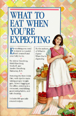 What to Eat When You're Expecting by Heidi Murkoff