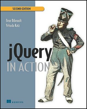 jQuery in Action by Yehuda Katz, Bear Bibeault