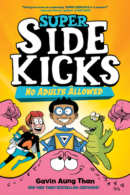 Super Sidekicks #1: No Adults Allowed by Gavin Aung Than