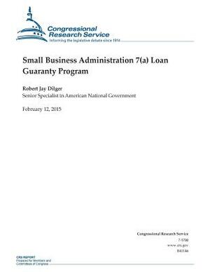 Small Business Administration 7(a) Loan Guaranty Program by Congressional Research Service