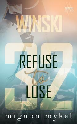 32: Refuse to Lose by Mignon Mykel