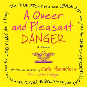 A Queer and Pleasant Danger by Kate Bornstein