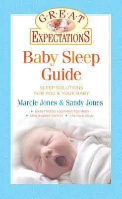 Great Expectations: Baby Sleep Guide by Sandy Jones, Marcie Jones