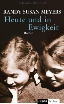 Heute und in Ewigkeit by Randy Susan Meyers, Katharina Volk