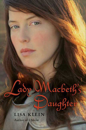 Lady Macbeth's Daughter by Lisa M. Klein