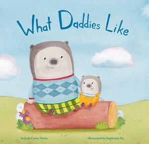 What Daddies Like by Judy Carey Nevin