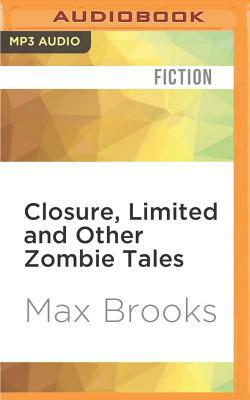 Closure, Limited and Other Zombie Tales by Max Brooks