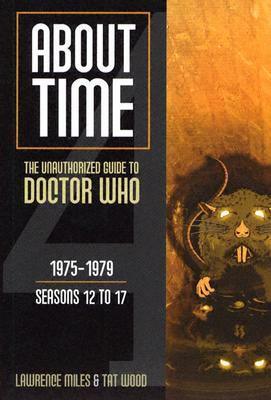 About Time 1975-1979 Seasons 12 to 17 by Lawrence Miles, Tat Wood