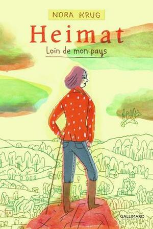 Heimat: Loin de mon pays by Nora Krug