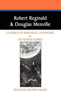 Classics of Fantastic Literature: Selected Review Essays by R. Reginald, Robert Menville, Robert Reginald