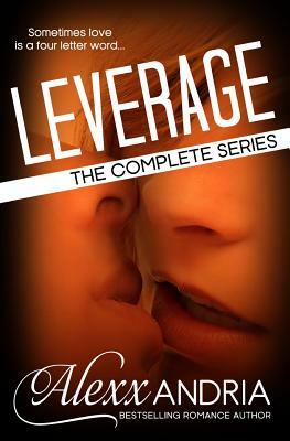 Leverage (The Complete Set) by Alexx Andria