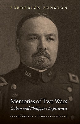 Memories of Two Wars: Cuban and Philippine Experiences by Frederick Funston