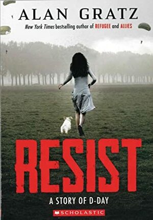 Resist: A Story of D-Day by Alan Gratz