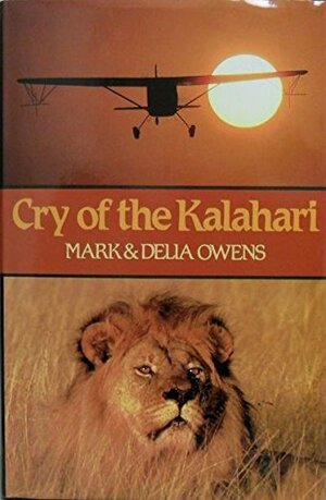 Cry Of The Kalahari by Delia Owens, Mark Owens