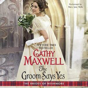 The Groom Says Yes by Cathy Maxwell