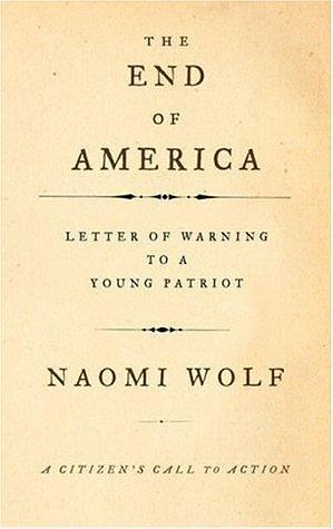The End of America by Naomi Wolf, Naomi Wolf