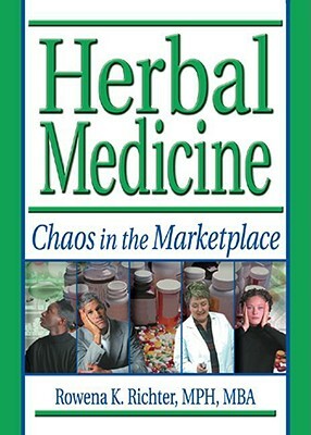 Herbal Medicine: Chaos in the Marketplace by Rowena Richter, Virginia M. Tyler