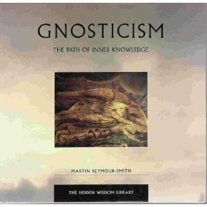 Gnosticism: The Path to Inner Knowledge by Martin Seymour-Smith
