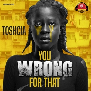 You Wrong for That by Toschia