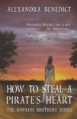 How to Steal a Pirate's Heart (The Hawkins Brothers Series) by Alexandra Benedict