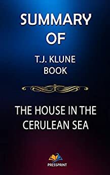 Summary of T.J. Klune Book: The House in the Cerulean Sea by PressPrint