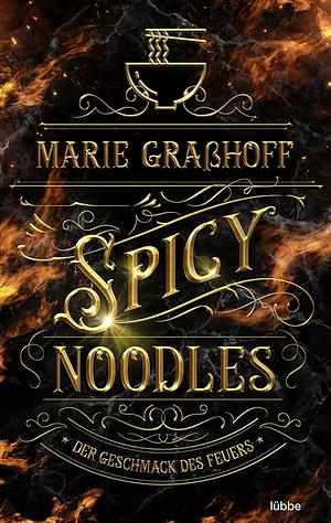 Spicy Noodles - Der Geschmack des Feuers: Roman by Marie Graßhoff