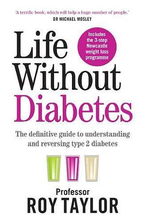 Life Without Diabetes by Roy Taylor, Roy Taylor