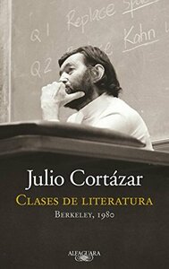 Clases de Literatura: Berkeley, 1980 by Julio Cortázar