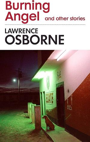 Burning Angel and other stories by Lawrence Osborne