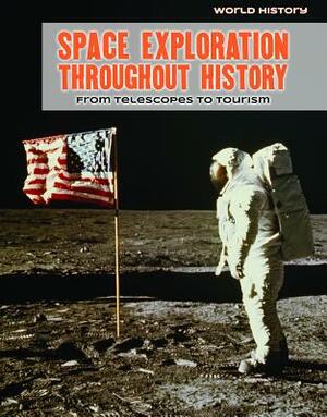 Space Exploration Throughout History: From Telescopes to Tourism by Jennifer Lombardo