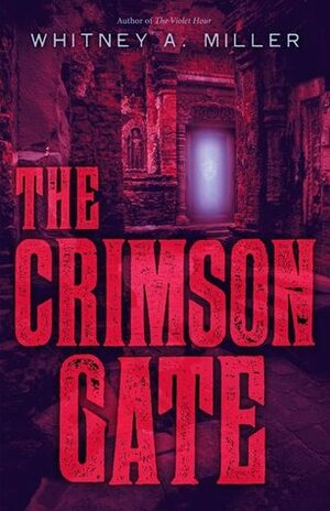 The Crimson Gate by Whitney A. Miller
