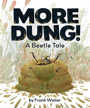 More Dung!: A Beetle Tale by Frank Weber