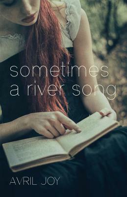 Sometimes A River Song by Avril Joy