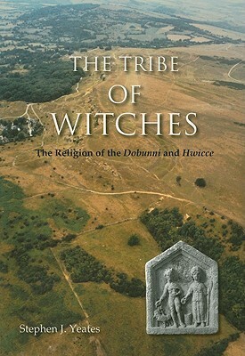 The Tribe of Witches: The Religion of the Dobunni and Hwicce by Stephen J. Yeates