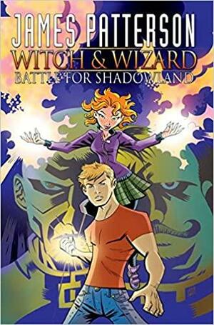 James Patterson's Witch and Wizard: Battle for Shadowland by Victor Santos, James Patterson
