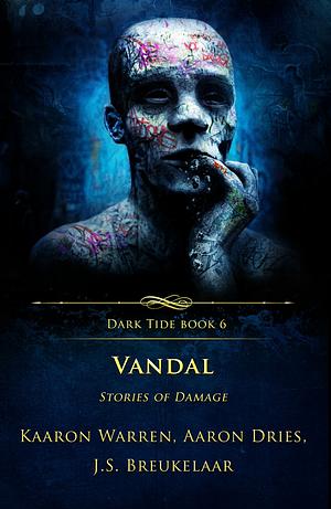 Vandal: Stories Of Damage by Kaaron Warren, Aaron Dries
