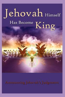 Jehovah Himself Has Become King by Robert King