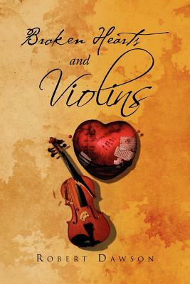 Broken Hearts and Violins by Robert Dawson