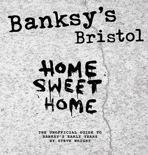 Banksy's Bristol by Steve Wright
